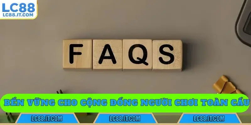 bền vững cho cộng đồng người chơi toàn cầu