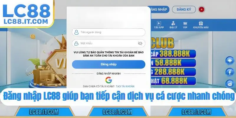Đăng nhập LC88 giúp bạn tiếp cận dịch vụ cá cược nhanh chóng