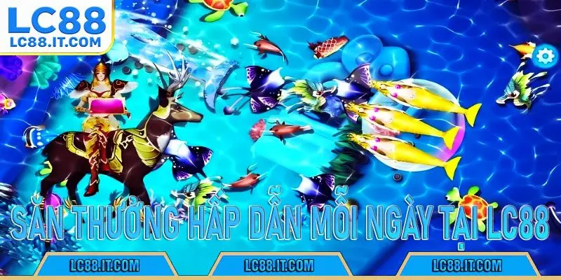 để săn thưởng hấp dẫn mỗi ngày tại LC88