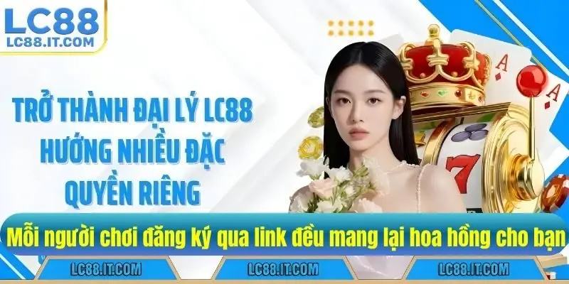 Mỗi người chơi đăng ký qua link đều mang lại hoa hồng cho bạn