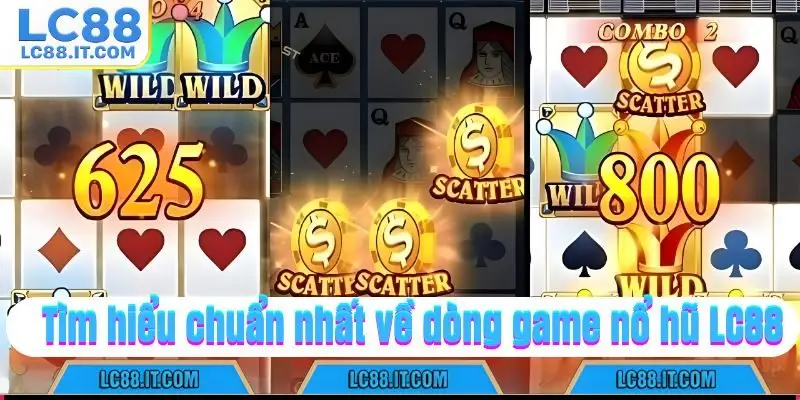 Tìm hiểu chuẩn nhất về dòng game nổ hũ LC88