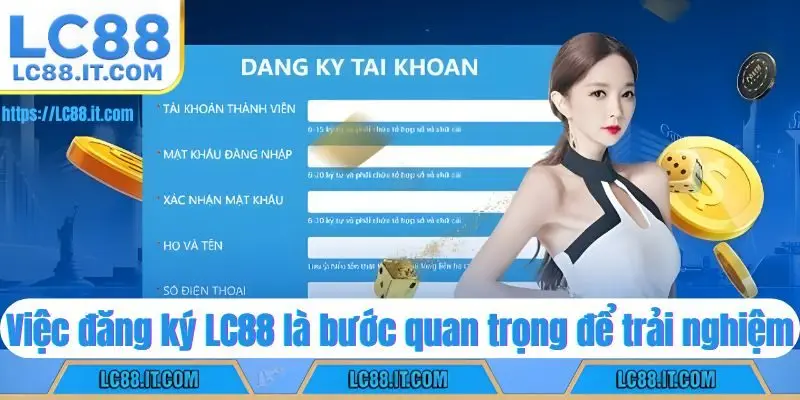 Việc đăng ký LC88 là bước quan trọng để trải nghiệm