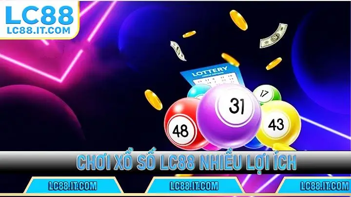 Chơi xổ số LC88 nhiều lợi ích