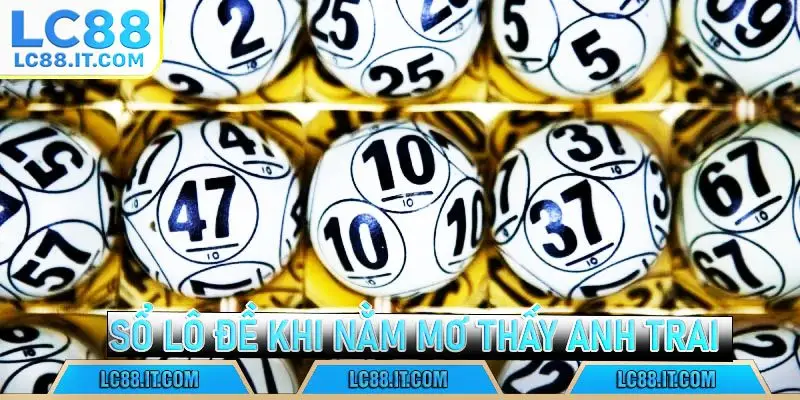 Sổ lô đề khi nằm mơ thấy anh trai